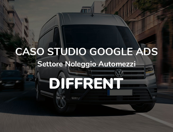 Caso Studio Google Ads Settore Noleggio Automezzi: DIFFRENT